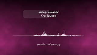 Milivoje Karaklajic  Kraj izvora [upl. by Laerol354]