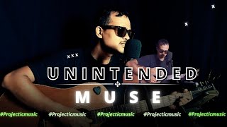 UNINTENDED  MUSE LIVE ACOUSTIC COVER PROJECTIC MUSIC [upl. by Argella]