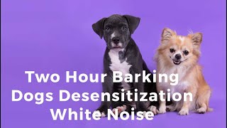 Large Barking Dogs Desensitization White Noise for Dogs [upl. by Gavini]