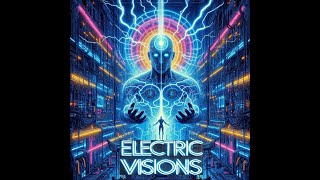 Electric Visions quotYoure Inside The Futurequot [upl. by Rednael]