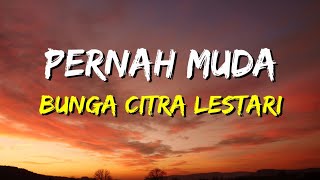 Bunga Citra Lestari  Pernah Muda Lirik [upl. by Einnod]