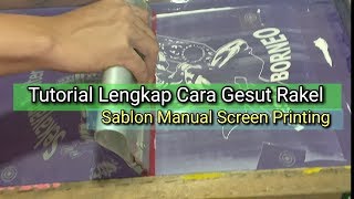 Tutorial Lengkap Cara Gesut Rakel Sablon Manual Screen Printing [upl. by Noreht294]