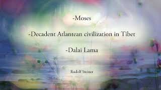 Moses Decadent Atlantean Civilization in Tibet Dalai Lama by Rudolf Steiner [upl. by Bradly]