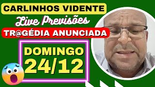 CARLINHOS VIDENTE LIVE PREVISÕES 👉ALERTA MÁXIMO👈 DOMINGO 241223 🇧🇷🙏 [upl. by Adev306]