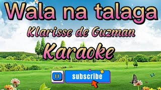 Wala na talaga  Klarisse de Guzman Karaoke❤️Gelai Lyrics [upl. by Johen]