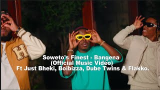 Sowetos Finest  Bangena Official Music Video Ft Just Bheki Boibizza Dube Twins amp Flakko [upl. by Bores]