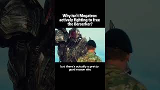 Why isn’t Megatron actively fighting to free the Berserkerforyou movie transformers [upl. by Nadnal546]