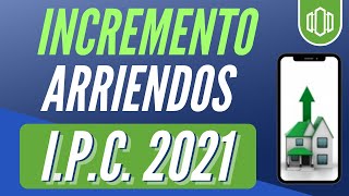 📶 Incremento Arriendo 2021 Cuánto sube IPC 2021 Cómo Aumentar el Arriendo Como hacer el Incremento [upl. by Berton]