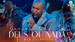 Gerson Rufino  DVD DEUS OU NADA com 10 LOUVORES ESSENCIAIS [upl. by Cave918]