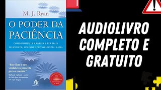 AUDIOLIVRO COMPLETO quotO Poder da Paciênciaquot  M J Ryan [upl. by Sukcirdor]