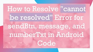 How to Resolve quotcannot be resolvedquot Error for sendBtn message and numberTxt in Android Code [upl. by Fritzie]