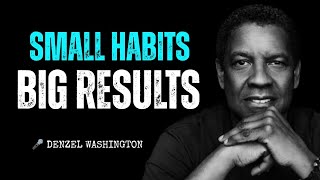 Small Habits Big Results  Denzel Washington Motivation [upl. by Zulaledairam]