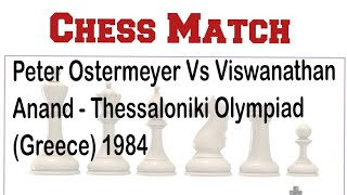 Peter Ostermeyer Vs Viswanathan Anand  Thessaloniki Olympiad 1984 chess chessgame [upl. by Adnolay799]