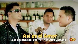 Los Bacanes del Sur Ft Jhon Alex Castaño  Así Es El Amor Video Oficial  Música Norteña [upl. by Bergren]