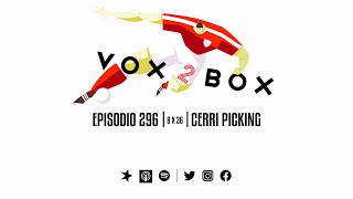 vox2box  episodio 296  Cerri picking [upl. by Yntruoc]