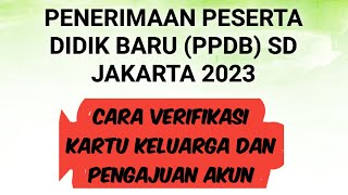 CARA DAFTAR PPDB ONLINE SD JAKARTA 2023 Cara Melakukan Pengajuan Akun VerifikasiKartuKeluarga [upl. by Htebazil]