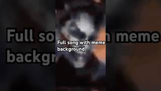 Full song with meme background funny howdoesitgetanybetterthanthis funnymemes funnypictures [upl. by Nnaik]