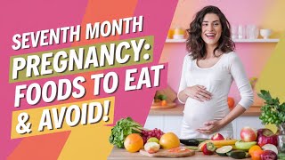 7th Month Pregnancy Diet Secrets Best amp Worst Foods Revealed [upl. by Horatius528]