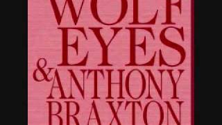 Wolf Eyes amp Anthony BraxtonStabbed In The Face [upl. by Nimaj21]