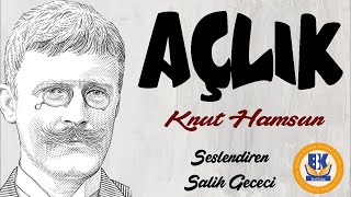 Açlık  Knut Hamsun NOBEL ÖDÜLLÜ Sesli Kitap Tek Parça Salih Gececi [upl. by Gerita]