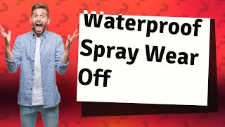 Does waterproof spray wear off [upl. by Adilem]