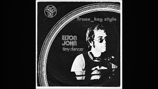 Elton John  Tiny Dancer trueekey style [upl. by Berghoff]