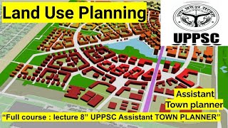 Land Use Planning  L8  UPPSC  Assistant Town Planner 2023  Full course [upl. by Nnylyaj]