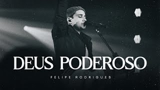 Felipe Rodrigues  Deus Poderoso Ao Vivo [upl. by Waldon]