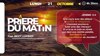 PRIERE DU MATIN  LUNDI 21 OCTOBRE 2024  ME SOYEZ PAS ETONNE  FRERE BIGOT LUXONER [upl. by White695]