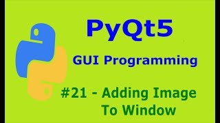 21 PyQt5 Adding Image To Window Python GUI Programming With PyQt5 [upl. by Dnumsed]