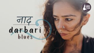 Naad  Darbari Blues  Indian Classical Fusion Music Ghar Jane De [upl. by Cerallua]