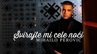 MIHAILO PEROVIC  SVIRAJTE MI CELE NOCI OFFICIAL VIDEO [upl. by Nylessoj]