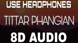 Tittar Phangian 8D AUDIO Sippy Gill  Labh Heera  8D Punjabi Songs 2021 [upl. by Changaris183]