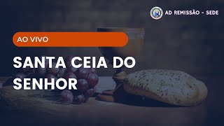 SANTA CEIA DO SENHOR AO VIVO  AD REMISSÃO SEDE [upl. by Adnovad]