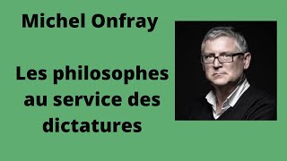 Les philosophes au service des dictatures  Michel Onfray  Conférence [upl. by Atinrev]