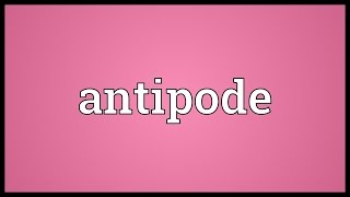 Antipode Meaning [upl. by Vivia]