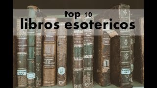 TOP 10 LIBROS ESOTERICOS Especial [upl. by Ramej277]