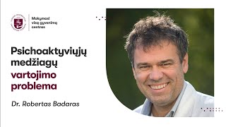 Dr Robertas Badaras „Psichoaktyvių medžiagų vartojimo problemaquot [upl. by Ardyce275]