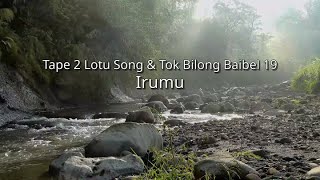 TumaIrumu  Tape 2 Lotu Song amp Tok Bilong Baibel 19 iou [upl. by Cori]