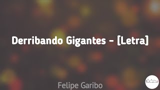 Derribando Gigantes  Felipe Garibo Letra [upl. by Eiramlatsyrc917]