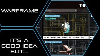 Warframe Exceptional Sentient Core Conversion Is a Good Idea But [upl. by Zucker]