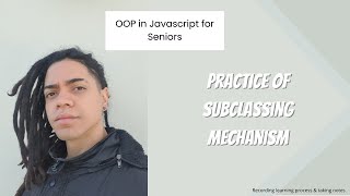 OOP Javascript  Practice of subclassing mechanism [upl. by Nniuq]