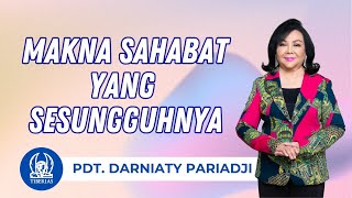 Makna Sahabat Yang Sesungguh Nya  Pdt Darniaty Pariadji  Minggu 19 November 2023 [upl. by Ovida898]