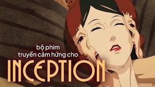 Sự trộn lẫn của NHỮNG GIẤC MƠ ĐIÊN RỒ và THỰC TẠI — PAPRIKA [upl. by Annasor]