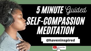 5 Min Self Compassion Meditation [upl. by Nirmak]