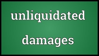 Unliquidated damages Meaning [upl. by Nosam]