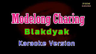 ♫ Modelong Charing  Blakdyak ♫ KARAOKE VERSION ♫ [upl. by Adnuahsar]