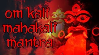 Om Kali MahaKali  Mahakali Mantra  216 Times [upl. by Melodie355]