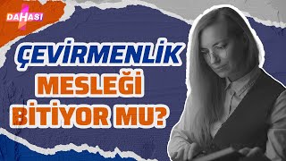 Çevirmenlik Mesleği Bitiyor Mu [upl. by Chilcote]