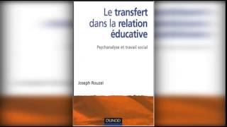 Le transfert dans la relation éducative Psychanalyse et travail social de Joseph Rouzel [upl. by Aisylla]